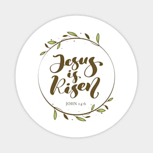 Jesus is Risen - John 14:6 Magnet